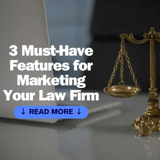 Top 3 Essential Website Features for Marketing Your Law Firm - resize